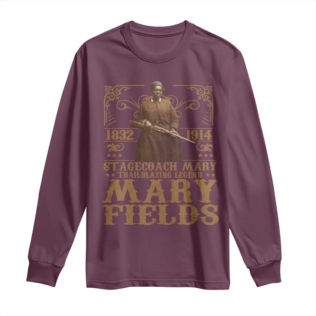 Mary Fields Long Sleeve Shirt Stagecoach Mary Trailblazing Legend Black Cowgirl Pioneer TS11 Maroon Print Your Wear