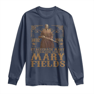 Mary Fields Long Sleeve Shirt Stagecoach Mary Trailblazing Legend Black Cowgirl Pioneer TS11 Navy Print Your Wear
