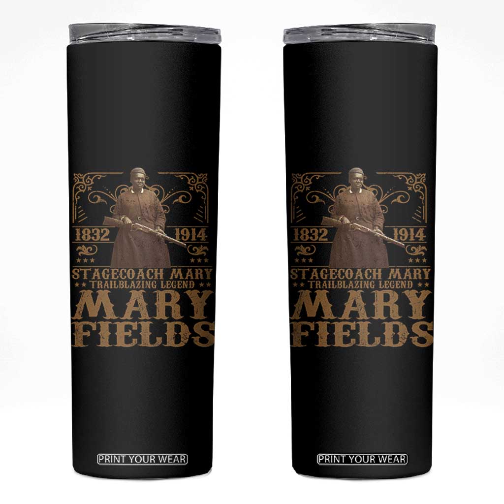 Mary Fields Skinny Tumbler Stagecoach Mary Trailblazing Legend Black Cowgirl Pioneer TS11 Black Print Your Wear