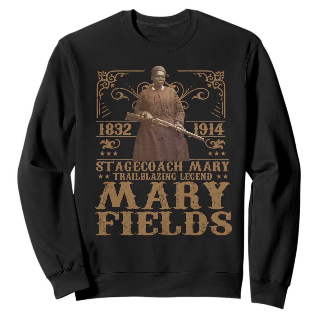 Mary Fields Sweatshirt Stagecoach Mary Trailblazing Legend Black Cowgirl Pioneer TS11 Black Print Your Wear