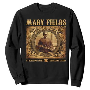Mary Fields Sweatshirt Stagecoach Mary Trailblazing Legend Black Cowgirl TS11 Black Print Your Wear