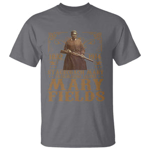 Mary Fields T Shirt Stagecoach Mary Trailblazing Legend Black Cowgirl Pioneer TS11 Charcoal Print Your Wear