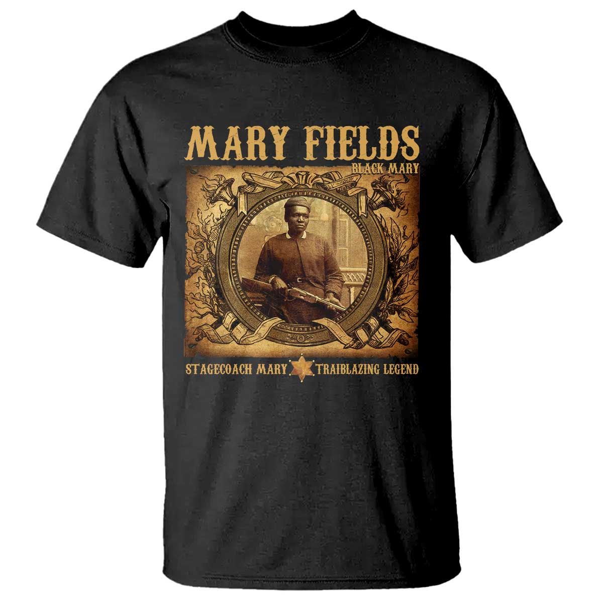 Mary Fields T Shirt Stagecoach Mary Trailblazing Legend Black Cowgirl TS11 Black Print Your Wear