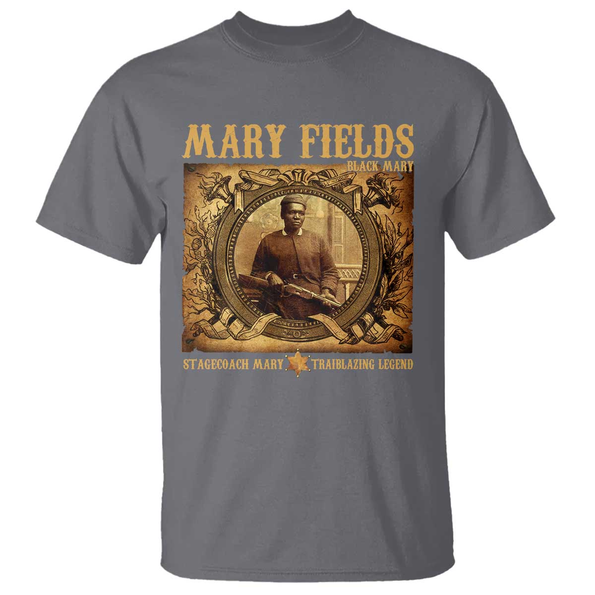 Mary Fields T Shirt Stagecoach Mary Trailblazing Legend Black Cowgirl TS11 Charcoal Print Your Wear