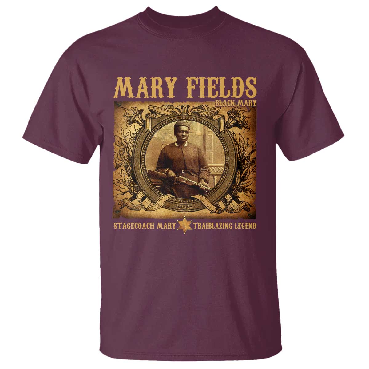Mary Fields T Shirt Stagecoach Mary Trailblazing Legend Black Cowgirl TS11 Maroon Print Your Wear