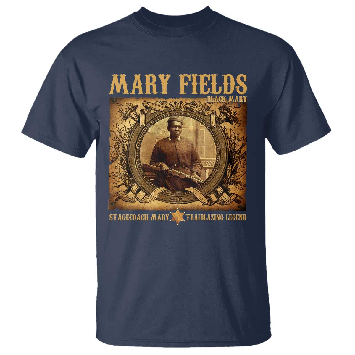 Mary Fields T Shirt Stagecoach Mary Trailblazing Legend Black Cowgirl TS11 Navy Print Your Wear