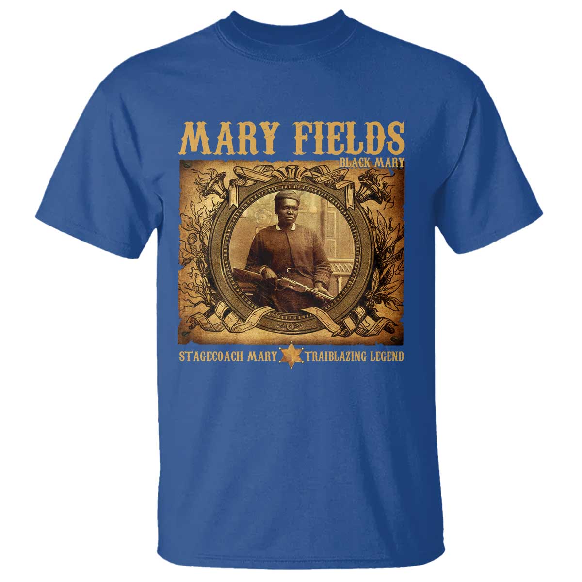 Mary Fields T Shirt Stagecoach Mary Trailblazing Legend Black Cowgirl TS11 Royal Blue Print Your Wear