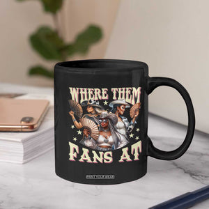Melanin Cowgirls Coffee Mug Where Them Fans At Country Life Women Girls TS02 Print Your Wear