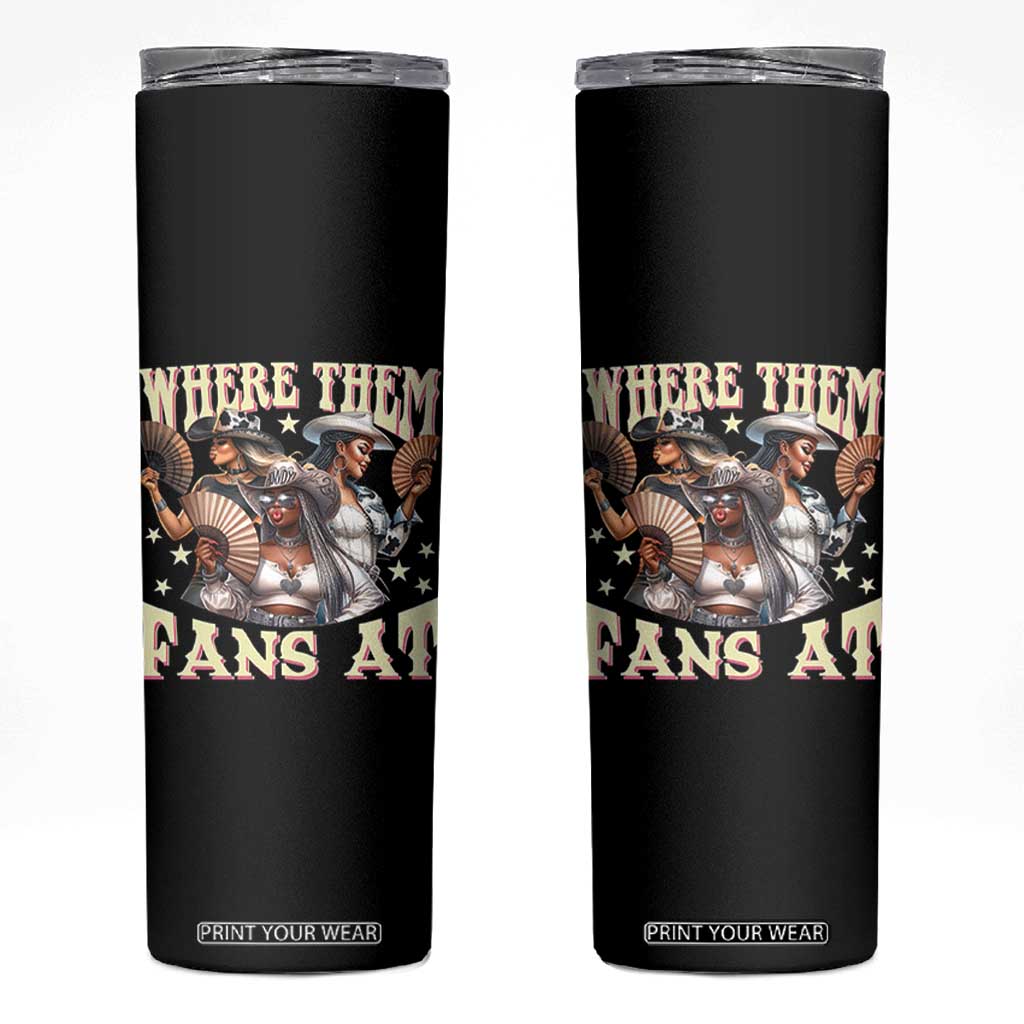 Melanin Cowgirls Skinny Tumbler Where Them Fans At Country Life Women Girls TS02 Black Print Your Wear