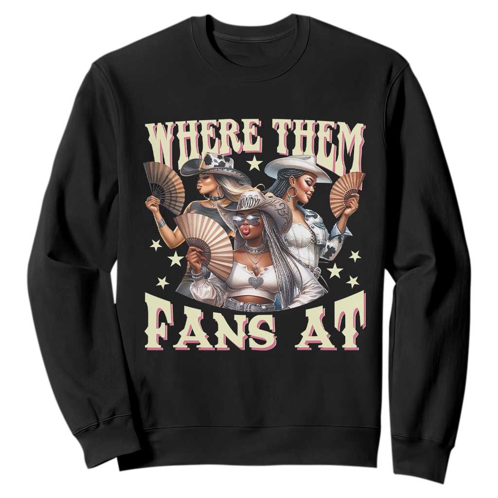 Melanin Cowgirls Sweatshirt Where Them Fans At Country Life Women Girls TS02 Black Print Your Wear