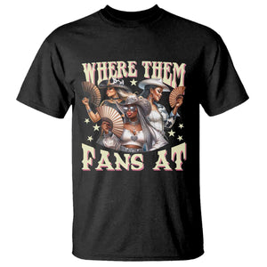 Melanin Cowgirls T Shirt Where Them Fans At Country Life Women Girls TS02 Black Print Your Wear