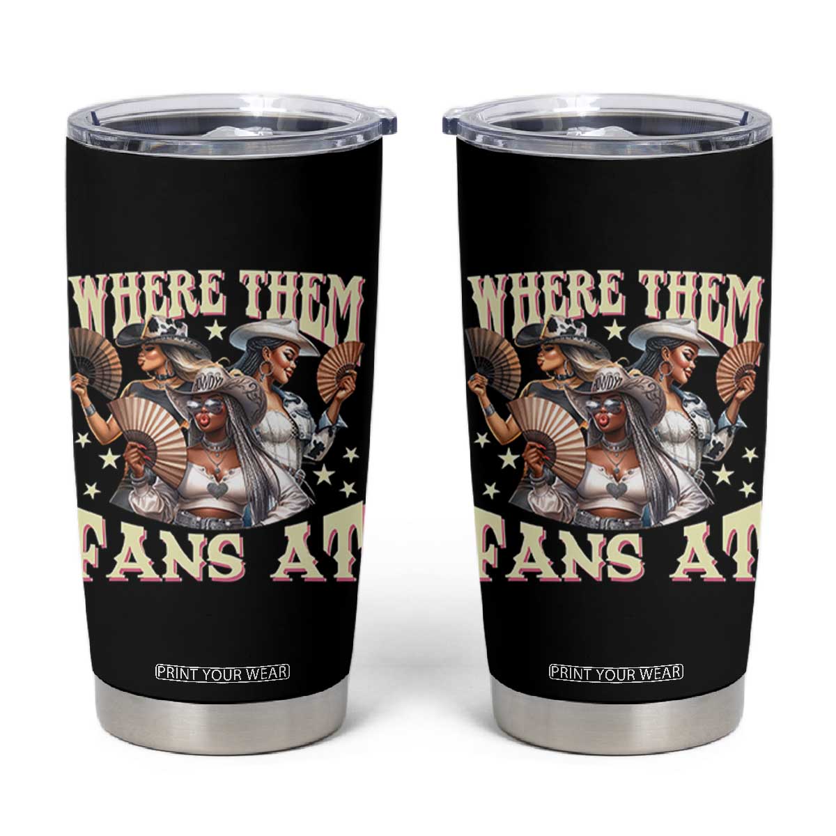 Melanin Cowgirls Tumbler Cup Where Them Fans At Country Life Women Girls TS02 Black Print Your Wear