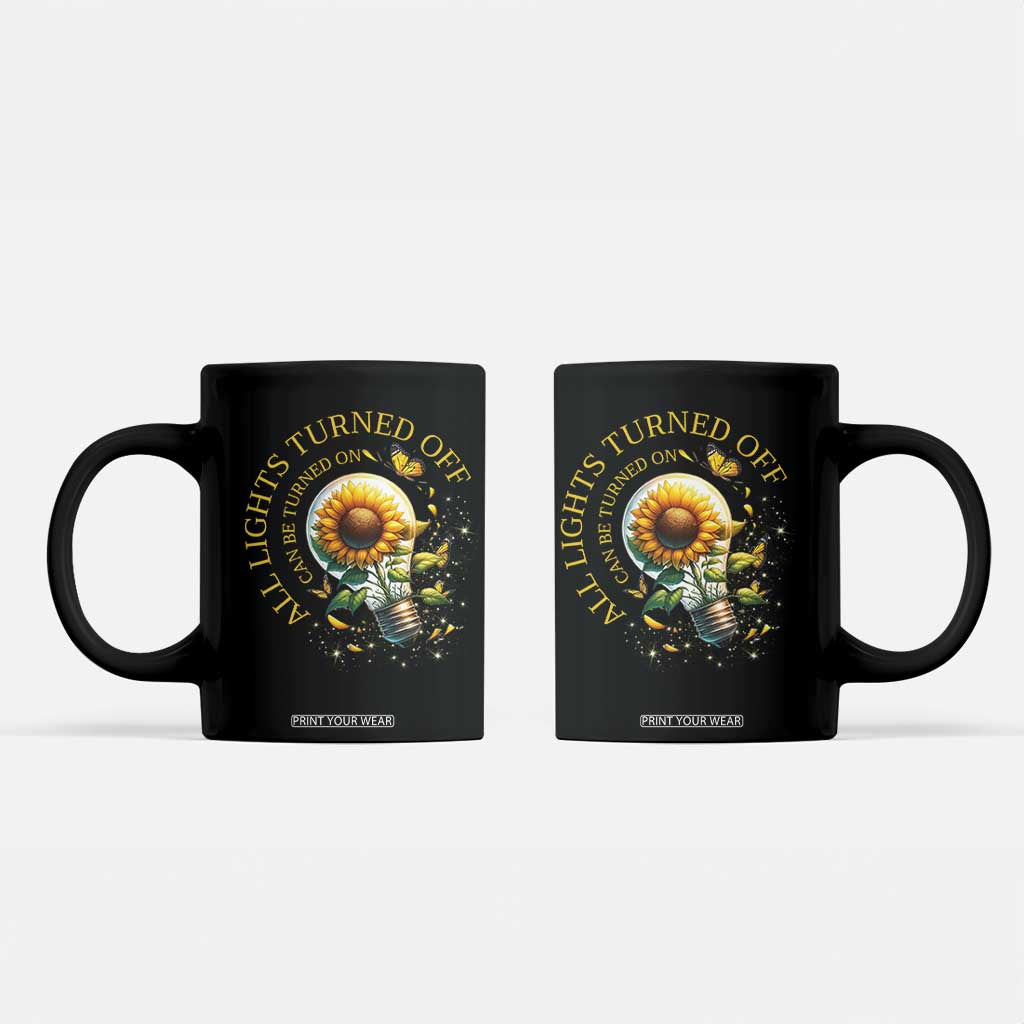 Mental Health Motivation Quote Coffee Mug All Lights Turned Off Can Be Turned On TS09 Black Print Your Wear