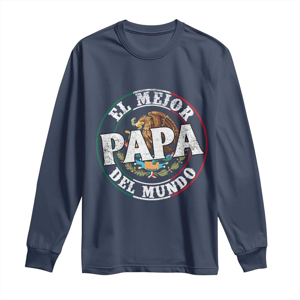 Mexican Dad Long Sleeve Shirt El Mejor Papá del Mundo Mexico Flag Eagle TS02 Navy Print Your Wear