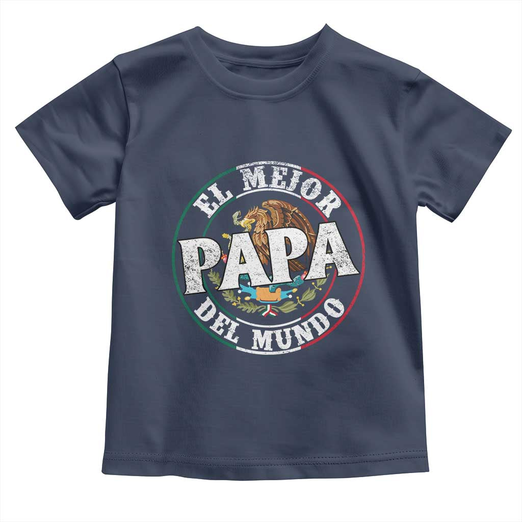 Mexican Dad Toddler T Shirt El Mejor Papá del Mundo Mexico Flag Eagle TS02 Navy Print Your Wear