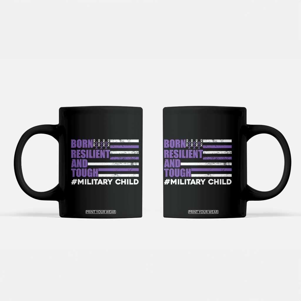 Military Child Born Resilient Tough Coffee Mug Month Of The Military Kids Army Soldier American Flag TS02 Black Print Your Wear