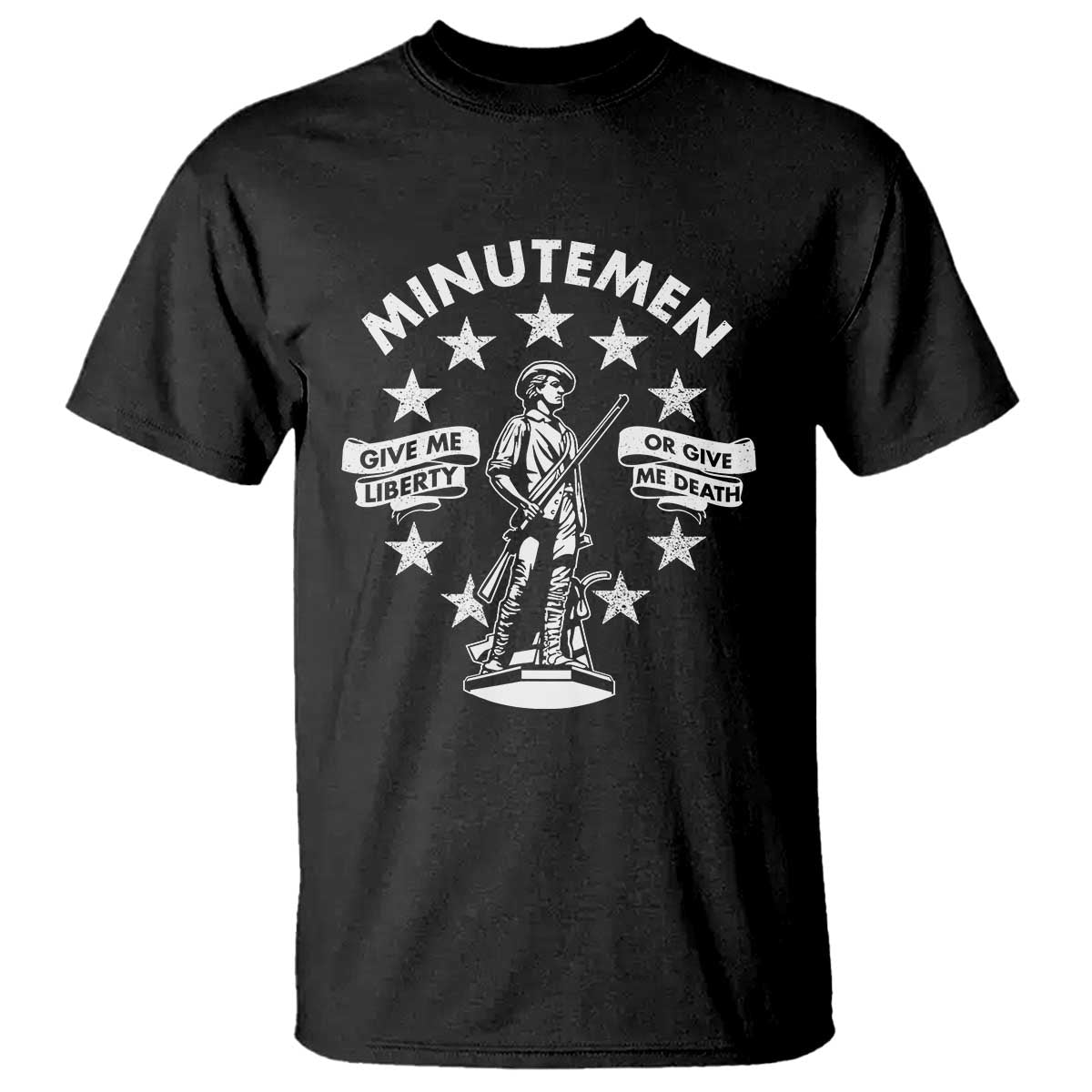 Minutemen Give Me Liberty Or Give Me Death T Shirt US History TS11 Black Print Your Wear