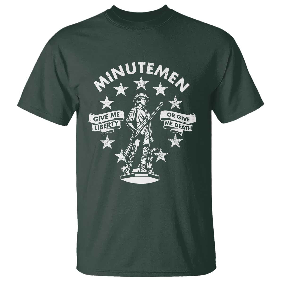 Minutemen Give Me Liberty Or Give Me Death T Shirt US History TS11 Dark Forest Green Print Your Wear
