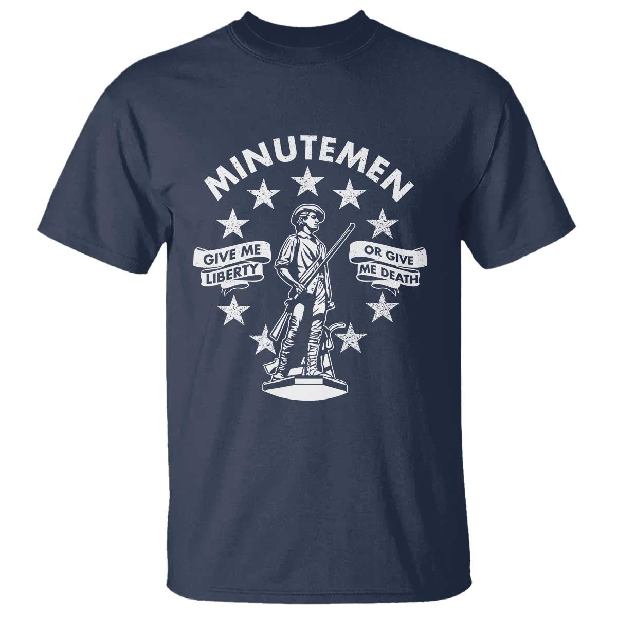 Minutemen Give Me Liberty Or Give Me Death T Shirt US History TS11 Navy Print Your Wear