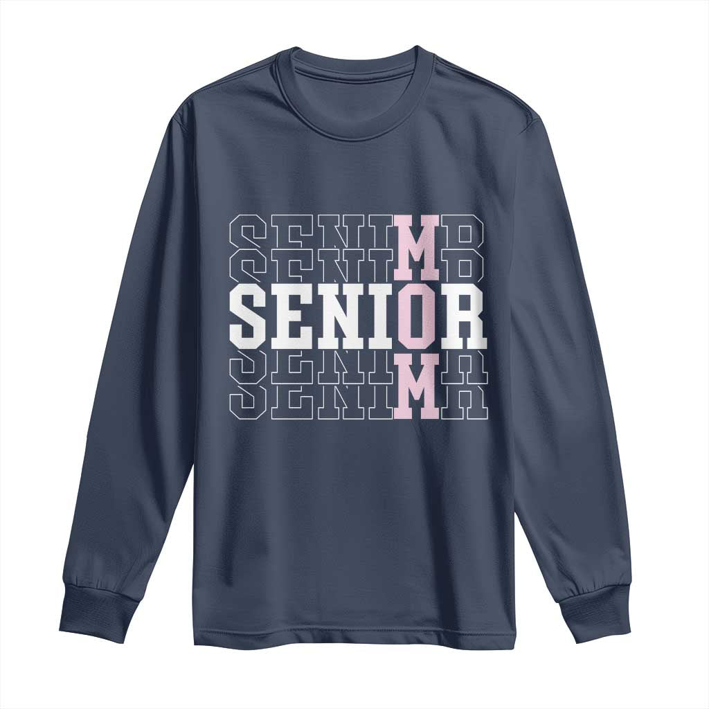 Mom Senior 2025 Long Sleeve Shirt Proud Mom Of A Class Of 2025 Graduate TS11 Navy Print Your Wear