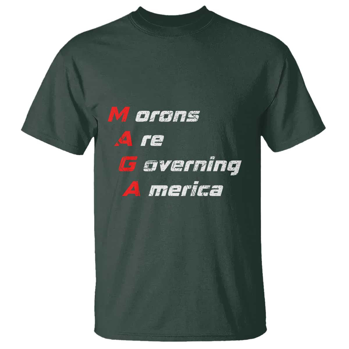 Morons Are Governing America T Shirt TS10 Dark Forest Green Print Your Wear