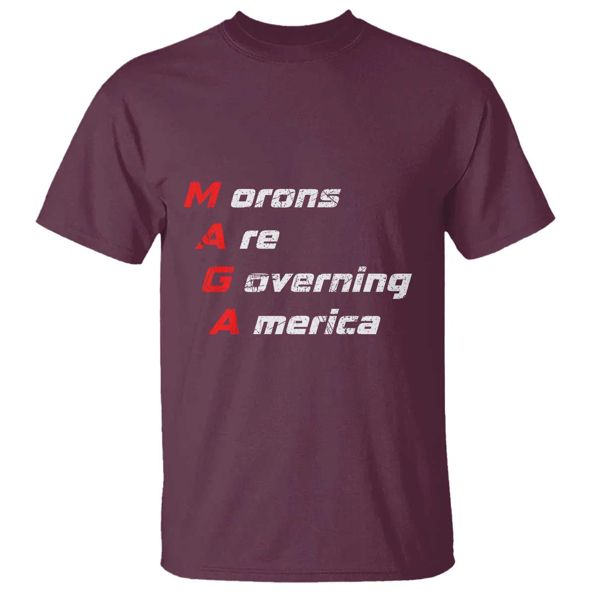 Morons Are Governing America T Shirt TS10 Maroon Print Your Wear