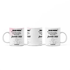 Mothers Day Gifts for Mom Coffee Mug Mama I'm Your Favorite Child TB10 Print Your Wear