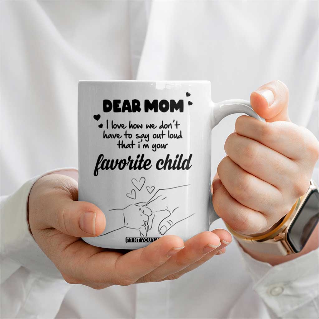 Mothers Day Gifts for Mom Coffee Mug Mama I'm Your Favorite Child TB10 Print Your Wear