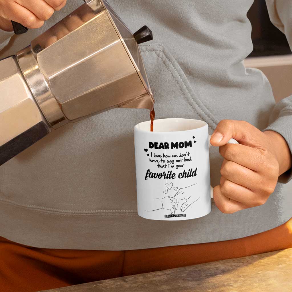 Mothers Day Gifts for Mom Coffee Mug Mama I'm Your Favorite Child TB10 Print Your Wear
