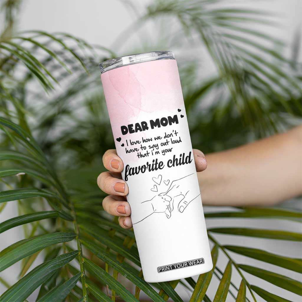 Mothers Day Gifts for Mom Skinny Tumbler Mama I'm Your Favorite Child TB10 Print Your Wear