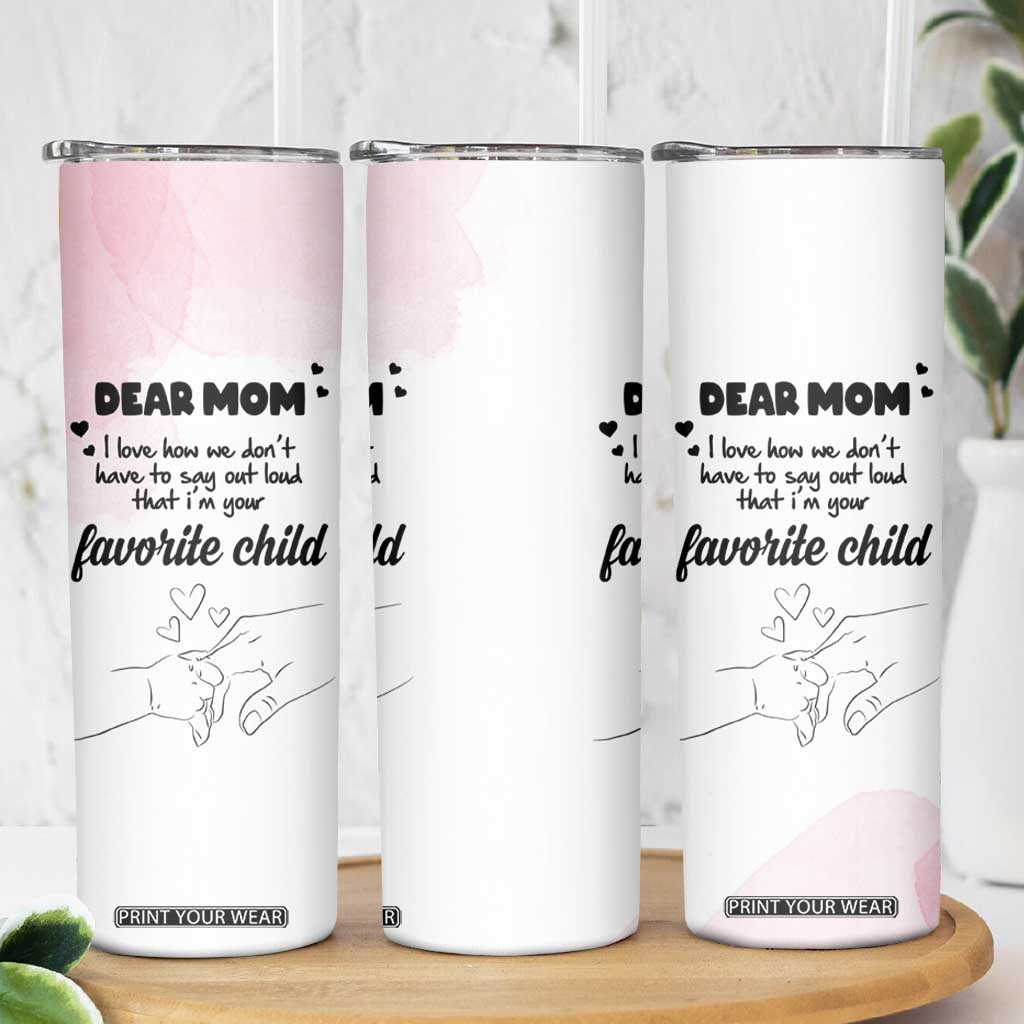 Mothers Day Gifts for Mom Skinny Tumbler Mama I'm Your Favorite Child TB10 Print Your Wear