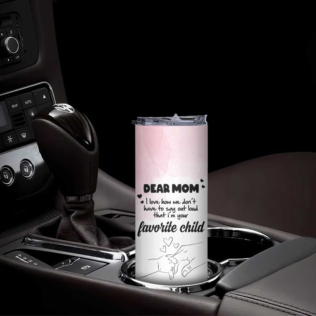 Mothers Day Gifts for Mom Skinny Tumbler Mama I'm Your Favorite Child TB10 Print Your Wear
