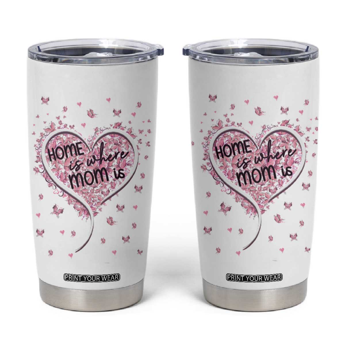Mothers Day Gifts for Mom Tumbler Cup Home is Where Mom Is TB10 White Print Your Wear