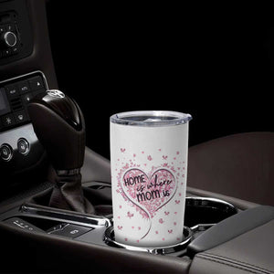 Mothers Day Gifts for Mom Tumbler Cup Home is Where Mom Is TB10 Print Your Wear