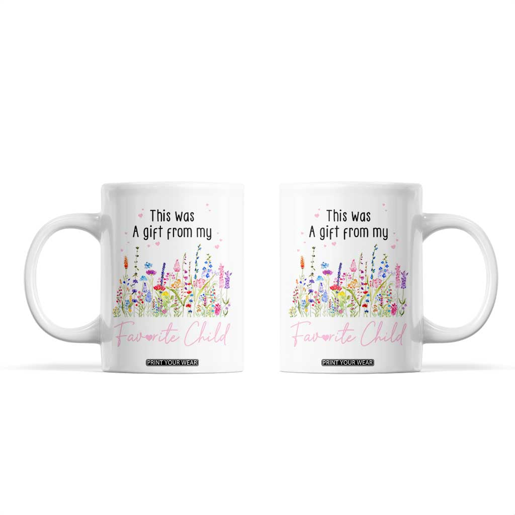 Mothers Day Mom Gifts Coffee Mug Funny This Was A Gift From My Favorite Child TB10 White Print Your Wear