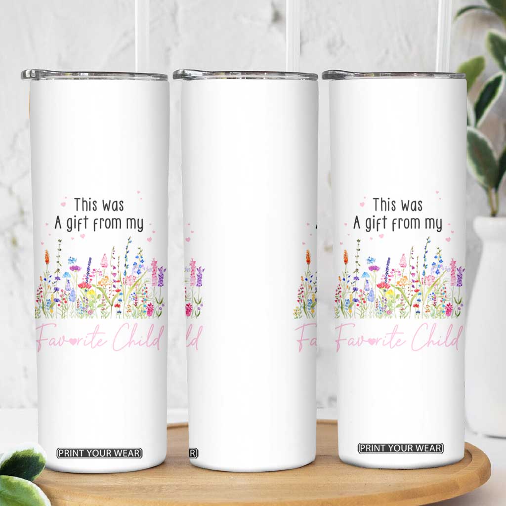 Mothers Day Mom Gifts Skinny Tumbler Funny This Was A Gift From My Favorite Child TB10 Print Your Wear