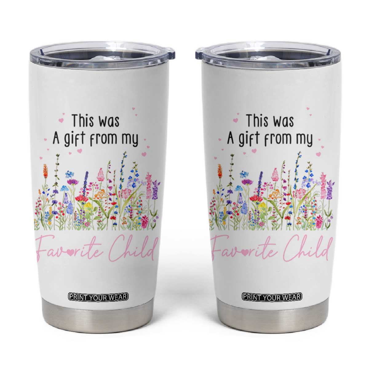 Mothers Day Mom Gifts Tumbler Cup Funny This Was A Gift From My Favorite Child TB10 White Print Your Wear