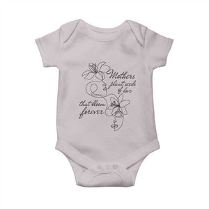 Mothers Plant Seeds Of Love That Bloom Forever Baby Onesie Mother's Day TS11 Ice Gray Print Your Wear