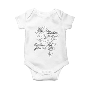 Mothers Plant Seeds Of Love That Bloom Forever Baby Onesie Mother's Day TS11 White Print Your Wear