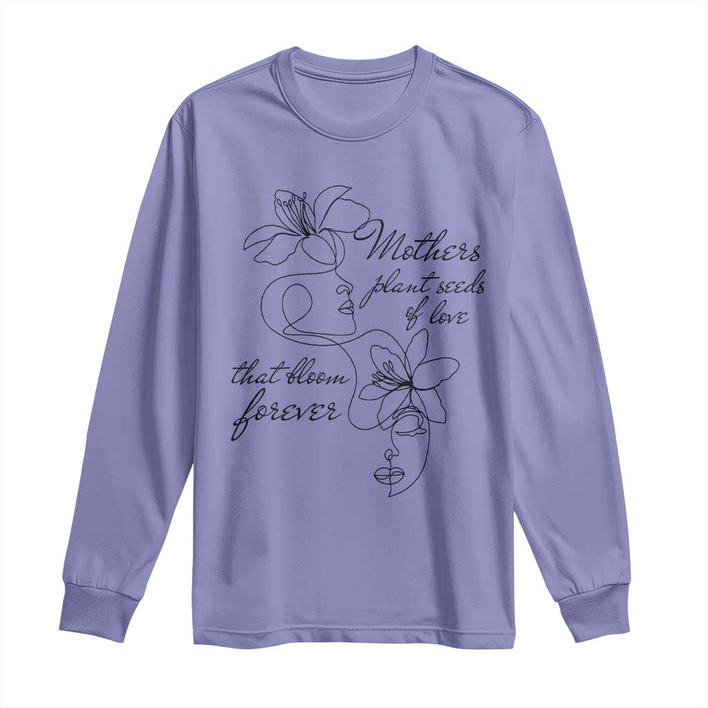 Mothers Plant Seeds Of Love That Bloom Forever Long Sleeve Shirt Mother's Day TS11 Violet Print Your Wear