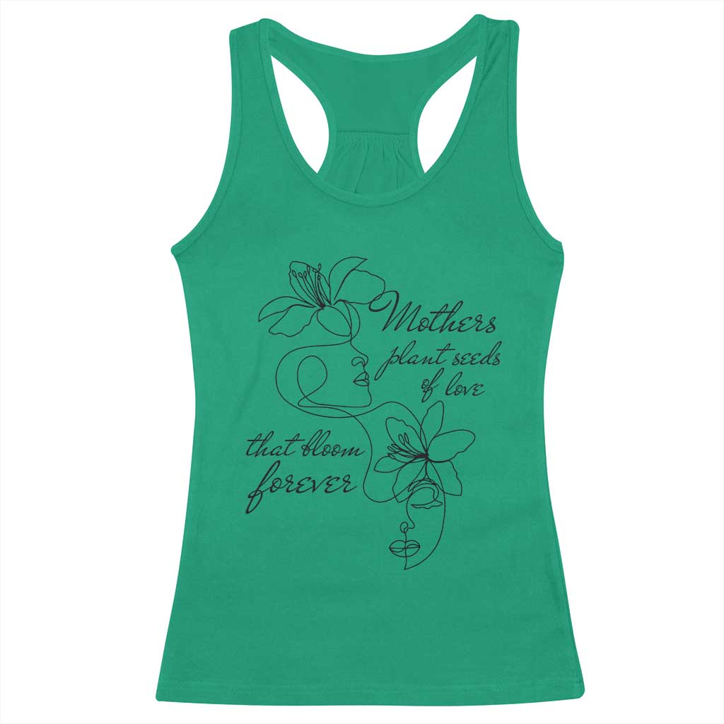 Mothers Plant Seeds Of Love That Bloom Forever Racerback Tank Top Mother's Day TS11 Irish Green Print Your Wear