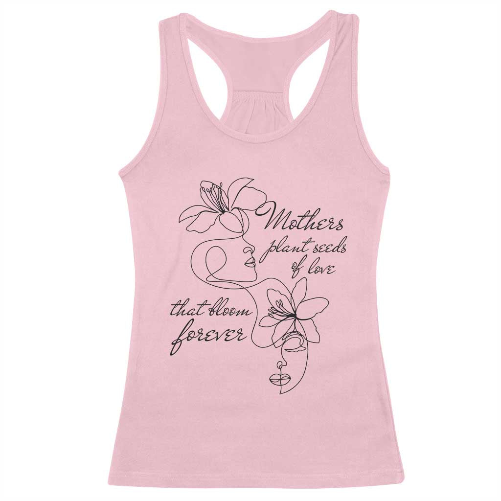 Mothers Plant Seeds Of Love That Bloom Forever Racerback Tank Top Mother's Day TS11 Light Pink Print Your Wear