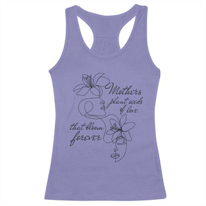 Mothers Plant Seeds Of Love That Bloom Forever Racerback Tank Top Mother's Day TS11 Violet Print Your Wear
