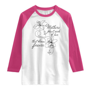 Mothers Plant Seeds Of Love That Bloom Forever Raglan Shirt Mother's Day TS11 White Heliconia Print Your Wear