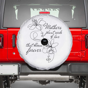 Mothers Plant Seeds Of Love That Bloom Forever Spare Tire Cover Mother's Day TS11 White Print Your Wear