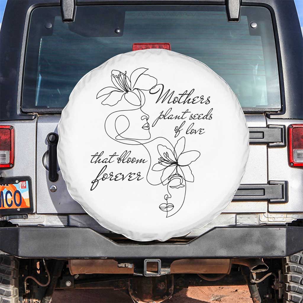 Mothers Plant Seeds Of Love That Bloom Forever Spare Tire Cover Mother's Day TS11 No hole White Print Your Wear