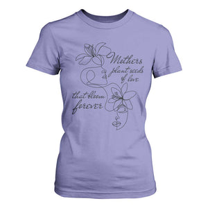 Mothers Plant Seeds Of Love That Bloom Forever T Shirt For Women Mother's Day TS11 Violet Print Your Wear
