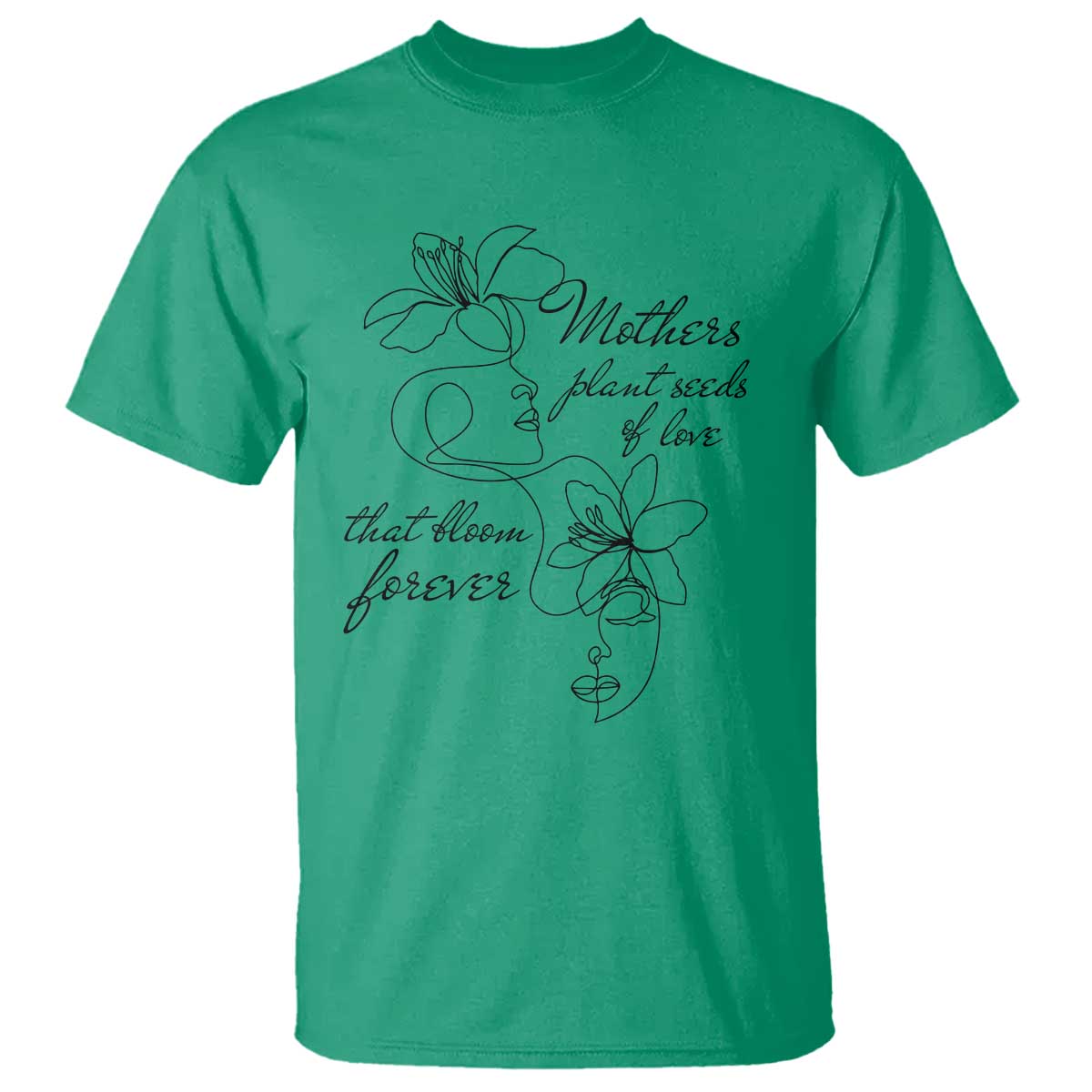 Mothers Plant Seeds Of Love That Bloom Forever T Shirt Mother's Day TS11 Irish Green Print Your Wear