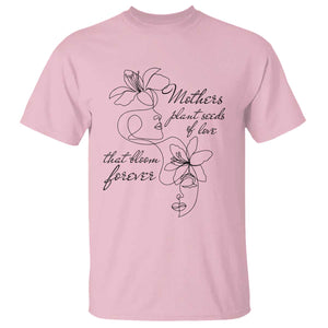 Mothers Plant Seeds Of Love That Bloom Forever T Shirt Mother's Day TS11 Light Pink Print Your Wear