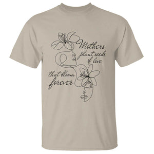 Mothers Plant Seeds Of Love That Bloom Forever T Shirt Mother's Day TS11 Sand Print Your Wear